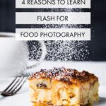 4 reasons to learn flash for food photography