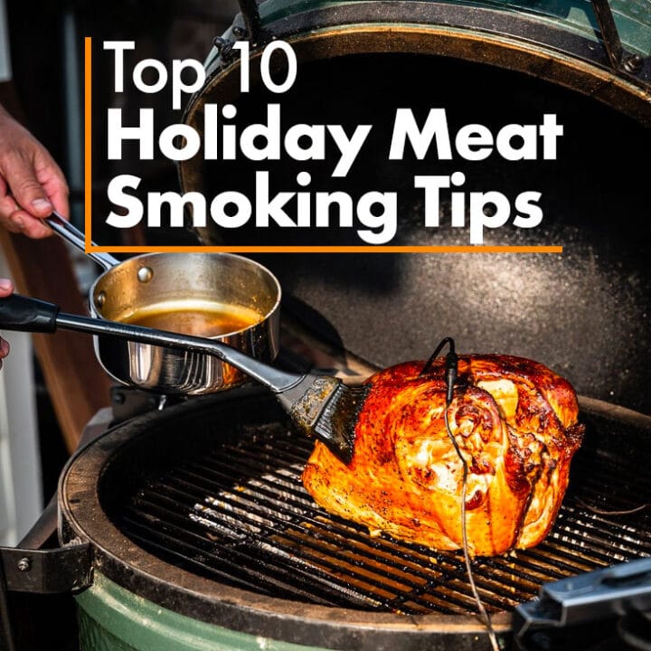 Top 10 Holiday Meat Smoking Tips