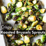 Crispy Roasted Brussels Sprouts on sheet pan